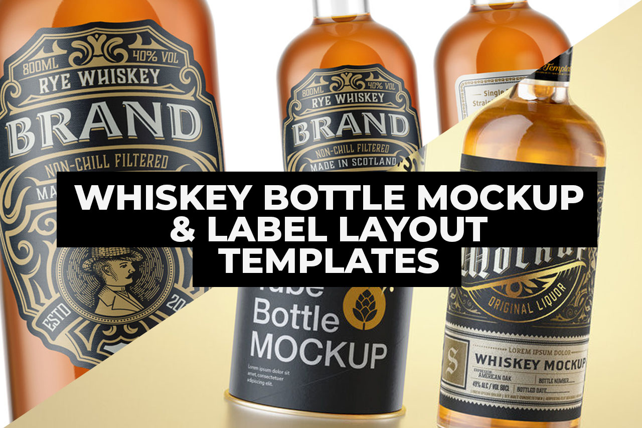 Best Whiskey Bottle Mockup & Label Layout Templates for Photoshop & Illustrator
